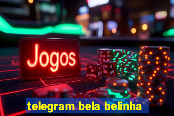 telegram bela belinha